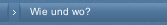 Wie und wo?
